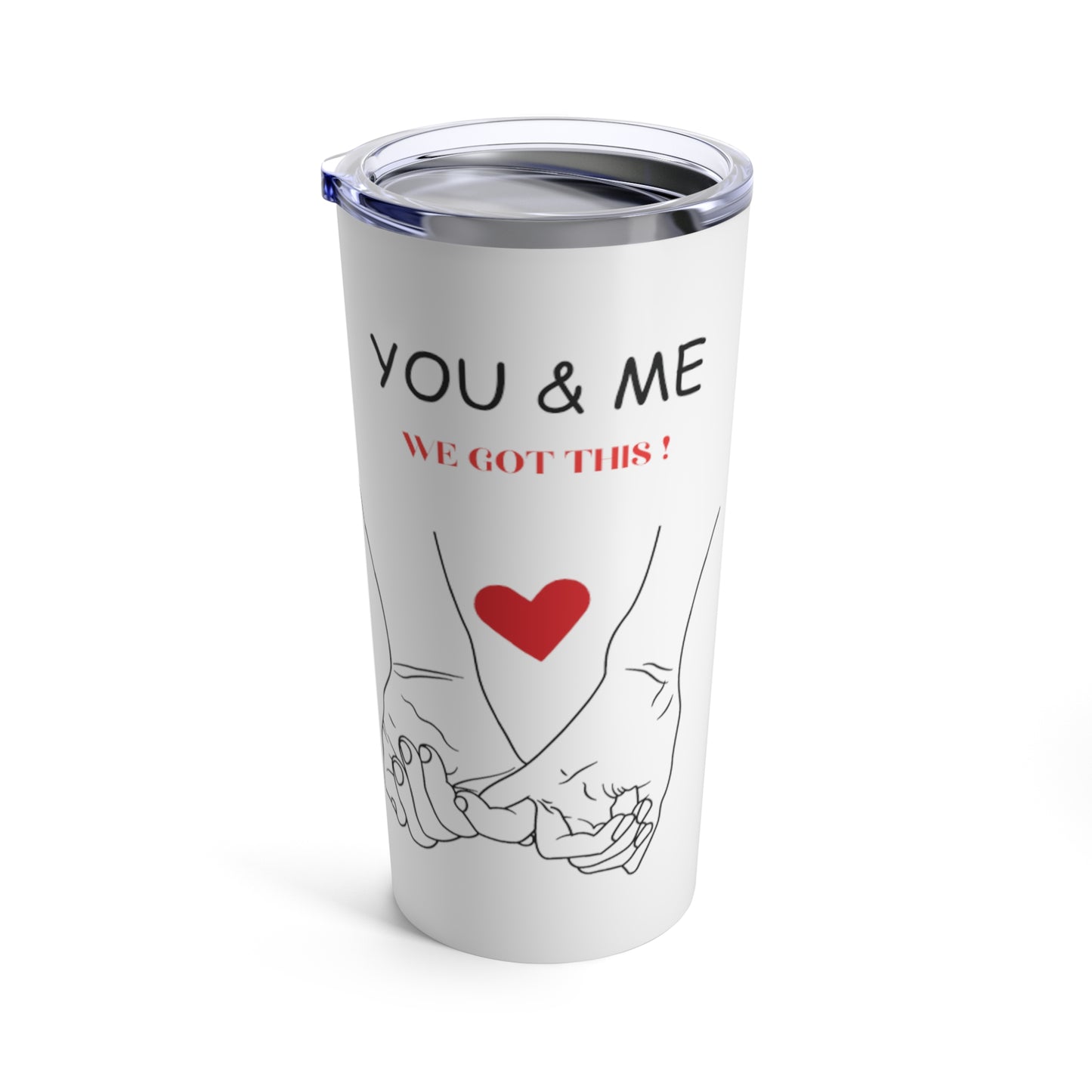 20 oz Stainless Steel Tumbler " YOU & ME - WE GOT THIS"