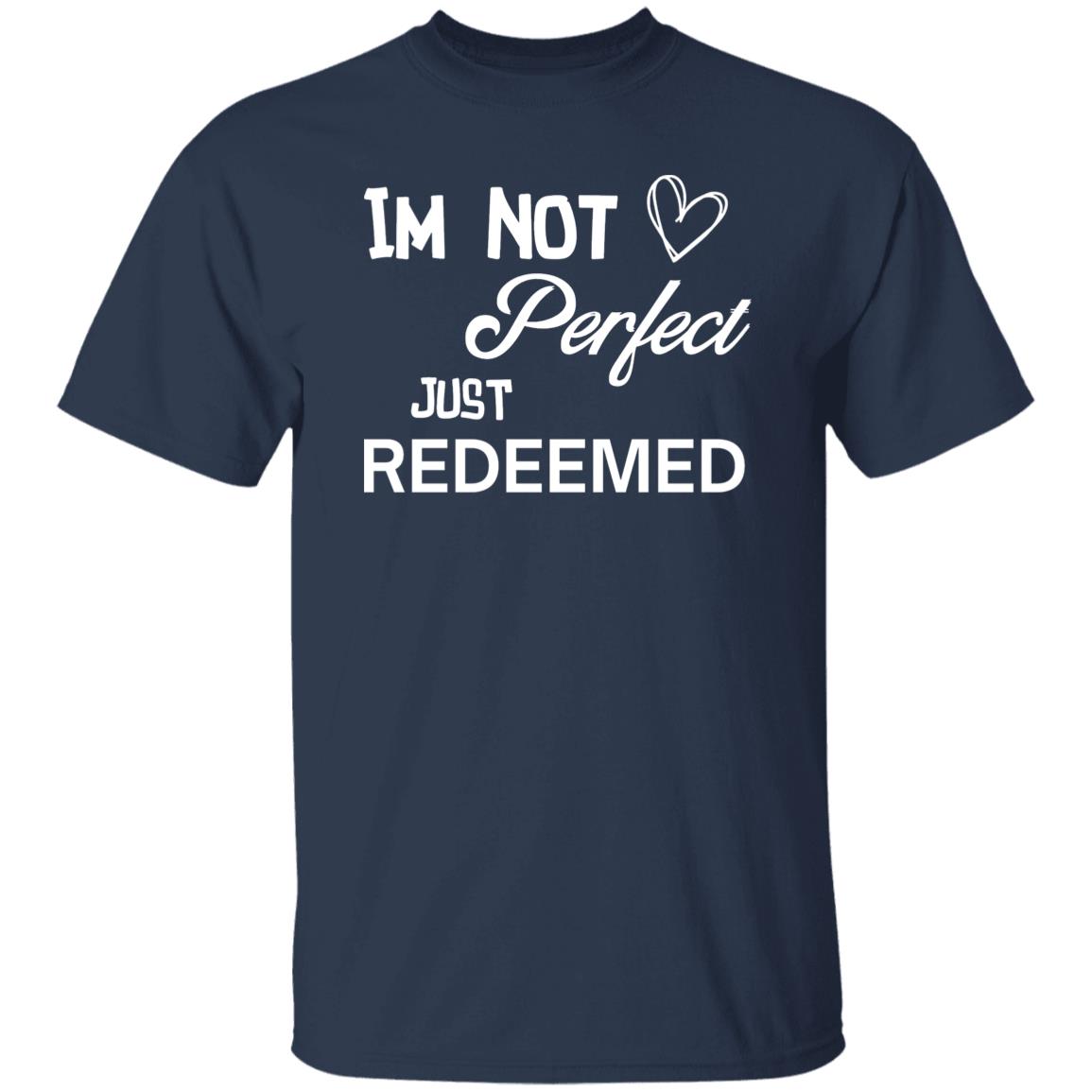 CLASSIC UNISEX TEE - IM NOT PERFECT JUST REDEEMED