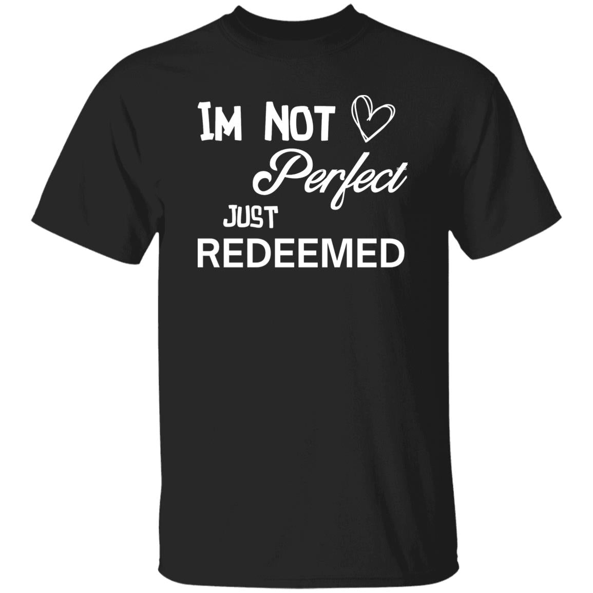 CLASSIC UNISEX TEE - IM NOT PERFECT JUST REDEEMED