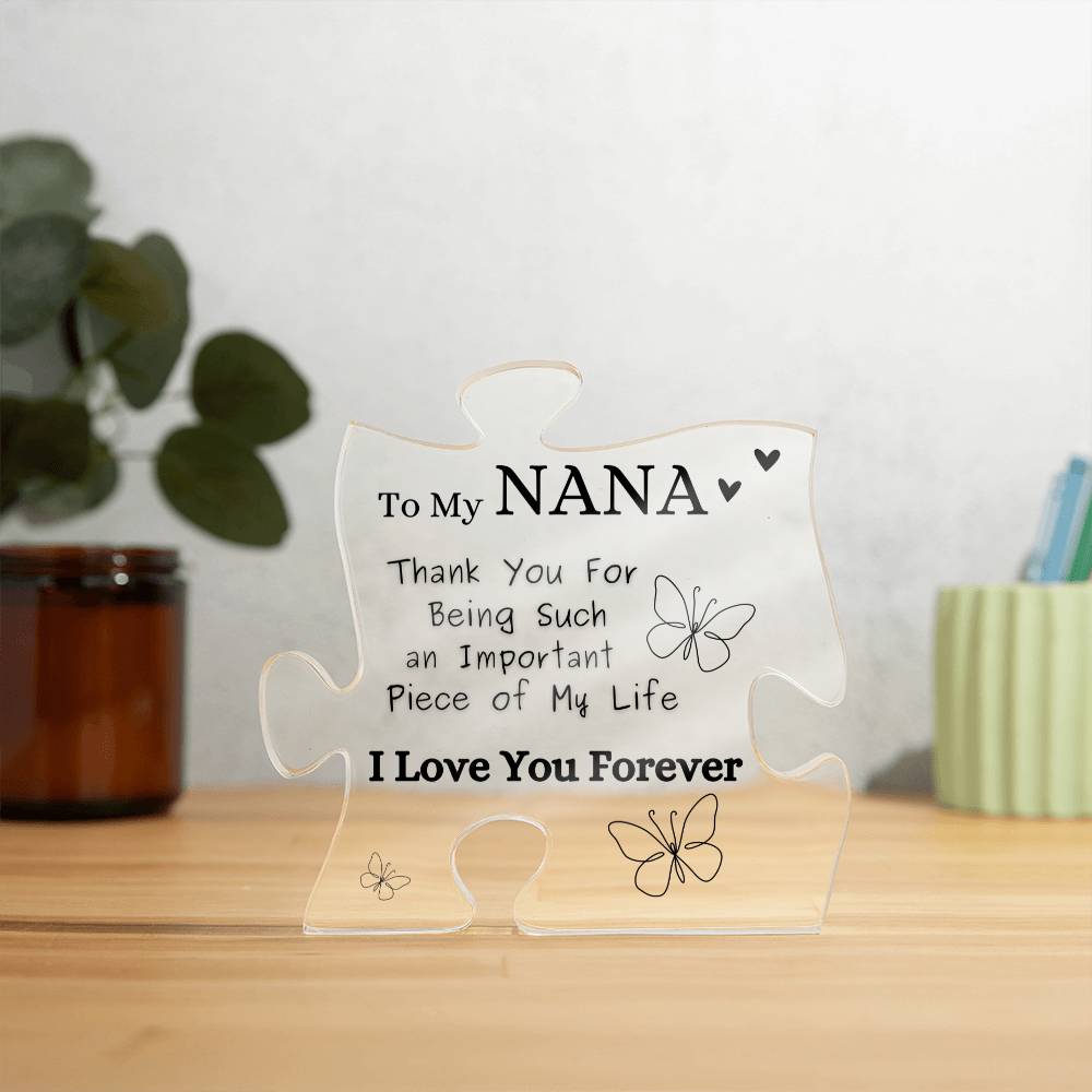 "To My NANA -  Acrylic Plaque Keepsake - " Thank You For Being Such an Important Piece of my life."