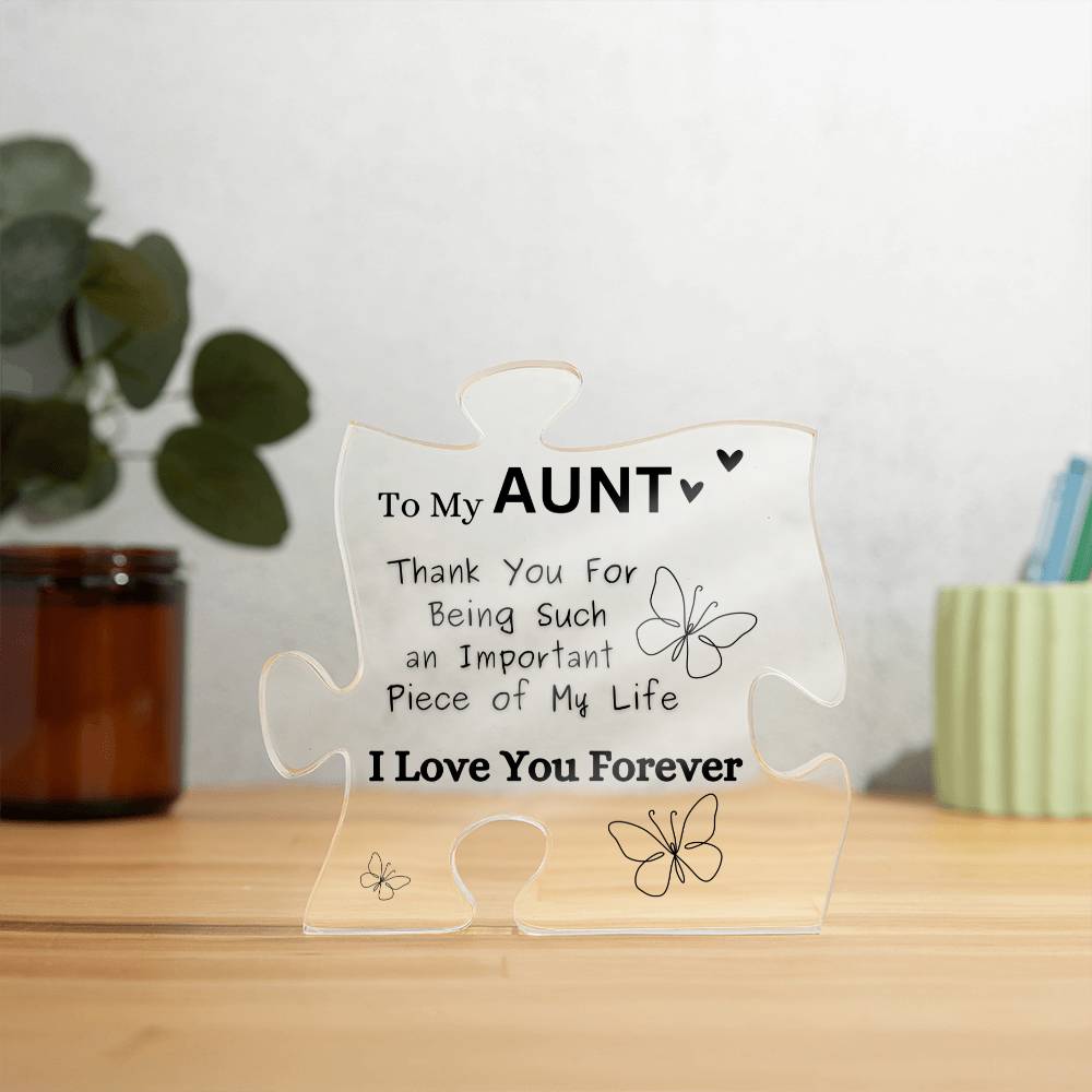 To My Aunt - " Thank You For Being Such an Important Piece of My Life"