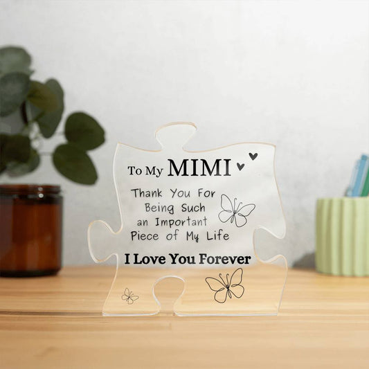 To my MIMI - " Thank you for being such an important piece of my life" Acrylic Keepsake