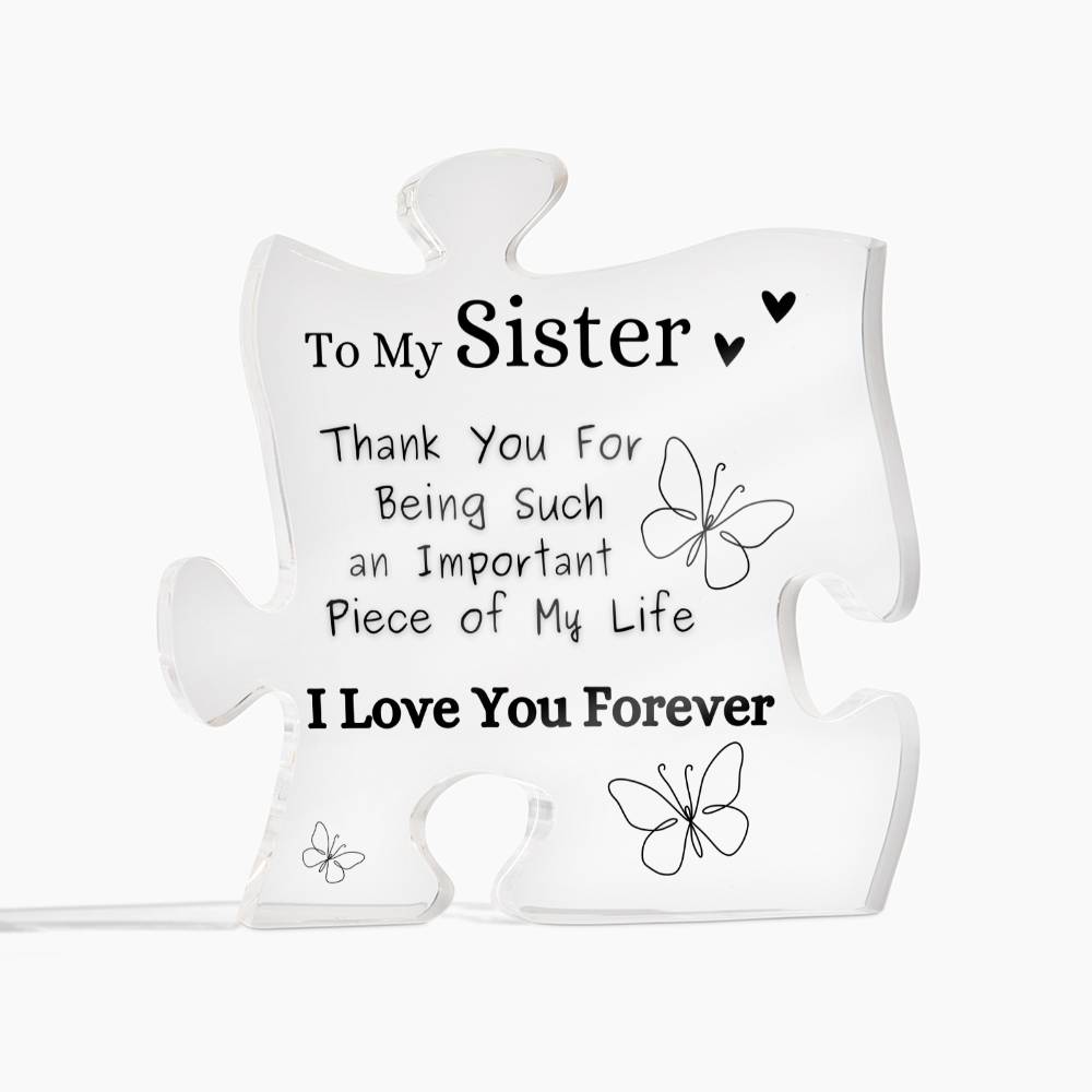 To My Sister - "Thank You For Being Such an Important Piece of My Life"