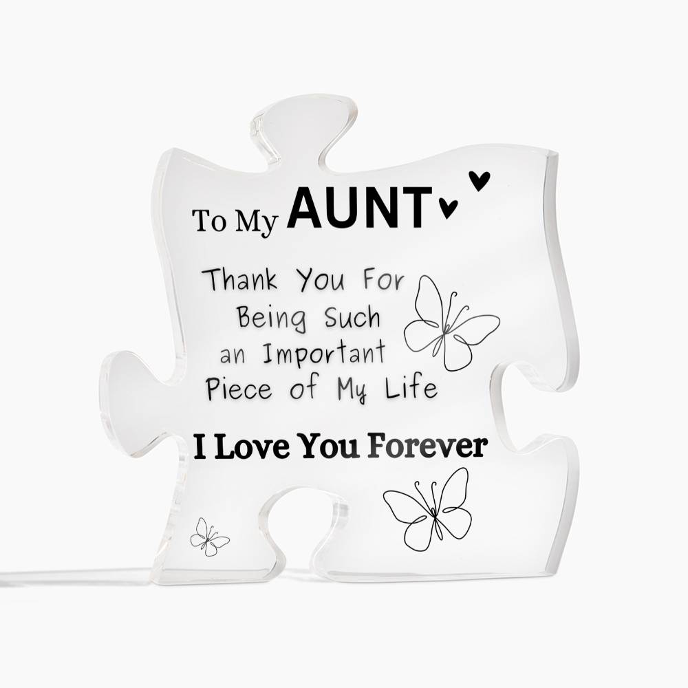 To My Aunt - " Thank You For Being Such an Important Piece of My Life"