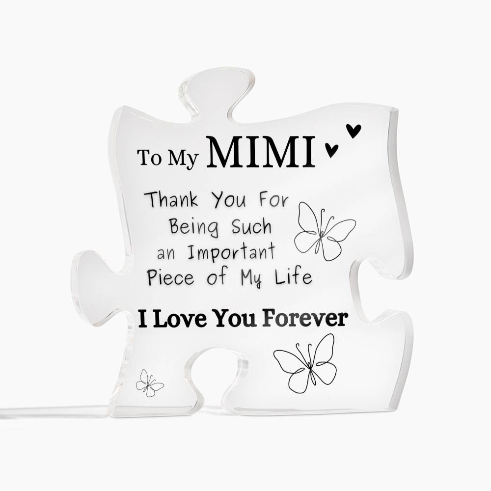 To my MIMI - " Thank you for being such an important piece of my life" Acrylic Keepsake