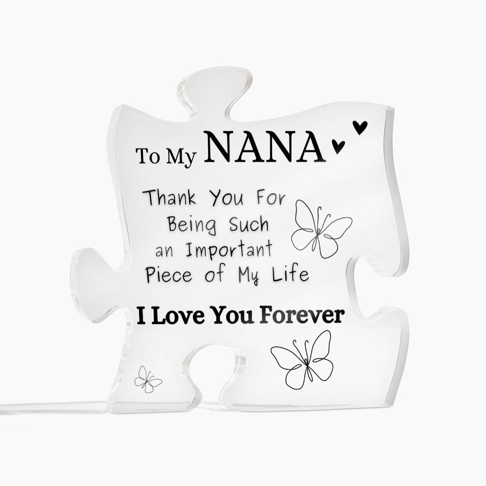 "To My NANA -  Acrylic Plaque Keepsake - " Thank You For Being Such an Important Piece of my life."