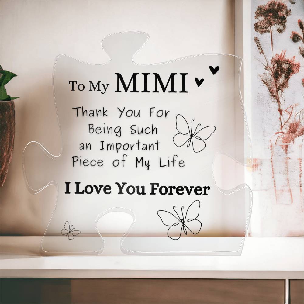 To my MIMI - " Thank you for being such an important piece of my life" Acrylic Keepsake