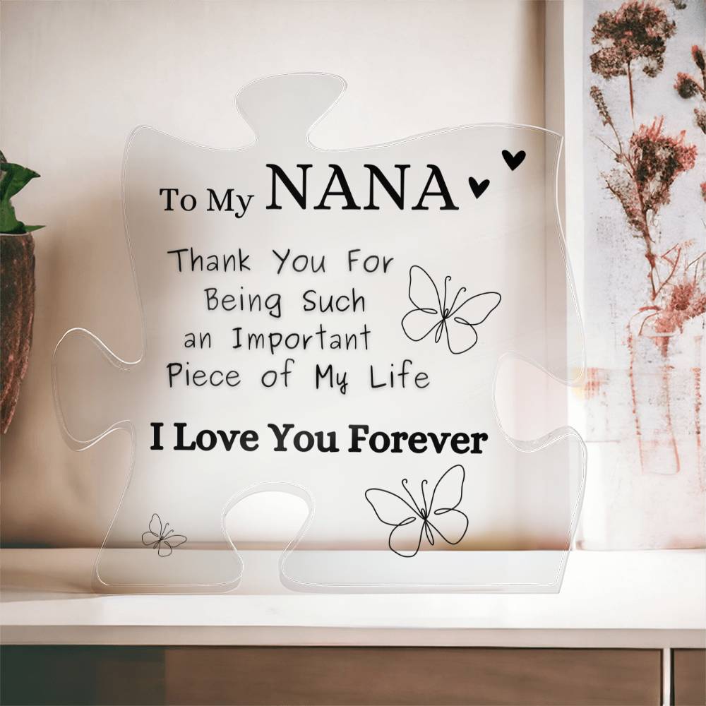 "To My NANA -  Acrylic Plaque Keepsake - " Thank You For Being Such an Important Piece of my life."