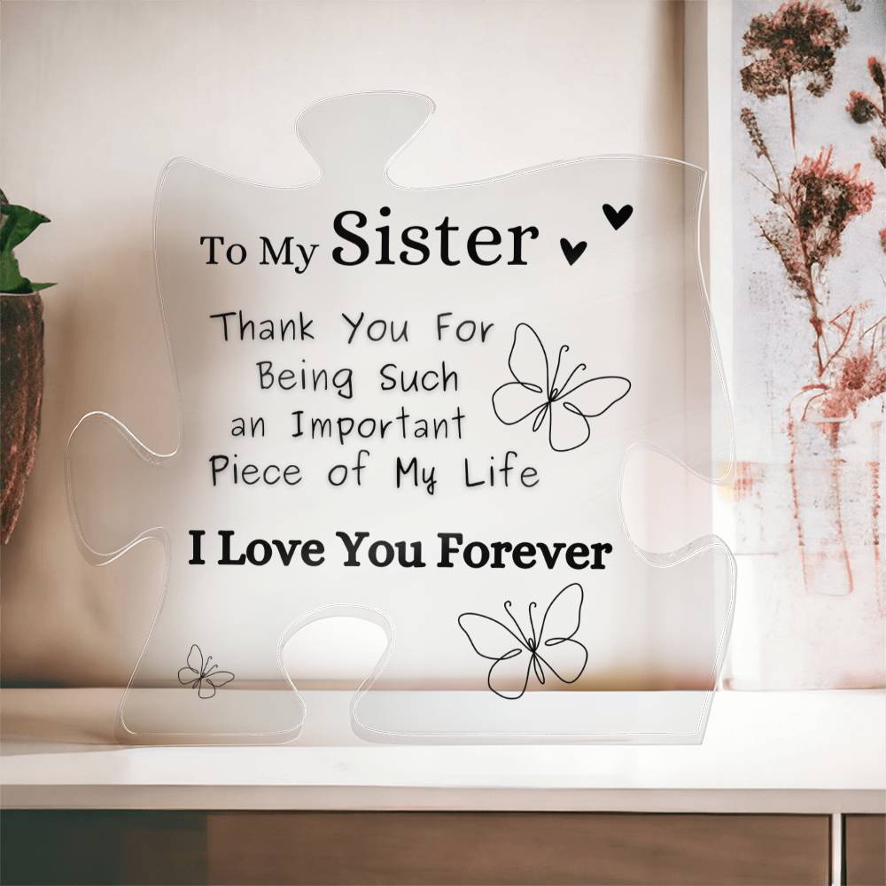 To My Sister - "Thank You For Being Such an Important Piece of My Life"