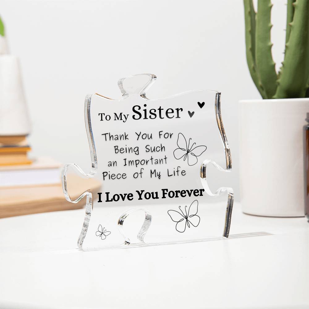 To My Sister - "Thank You For Being Such an Important Piece of My Life"