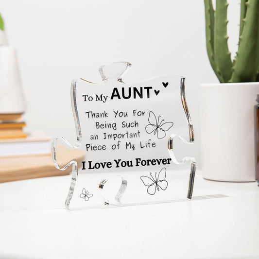 To My Aunt - " Thank You For Being Such an Important Piece of My Life"