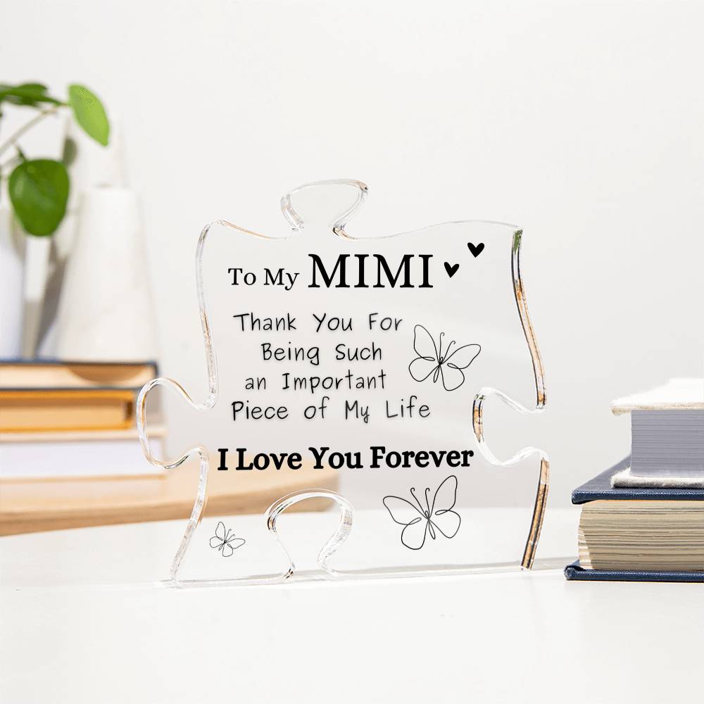 To my MIMI - " Thank you for being such an important piece of my life" Acrylic Keepsake