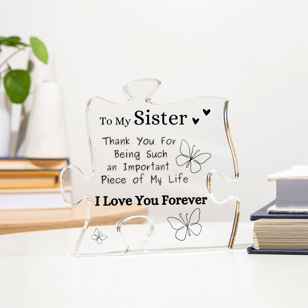 To My Sister - "Thank You For Being Such an Important Piece of My Life"