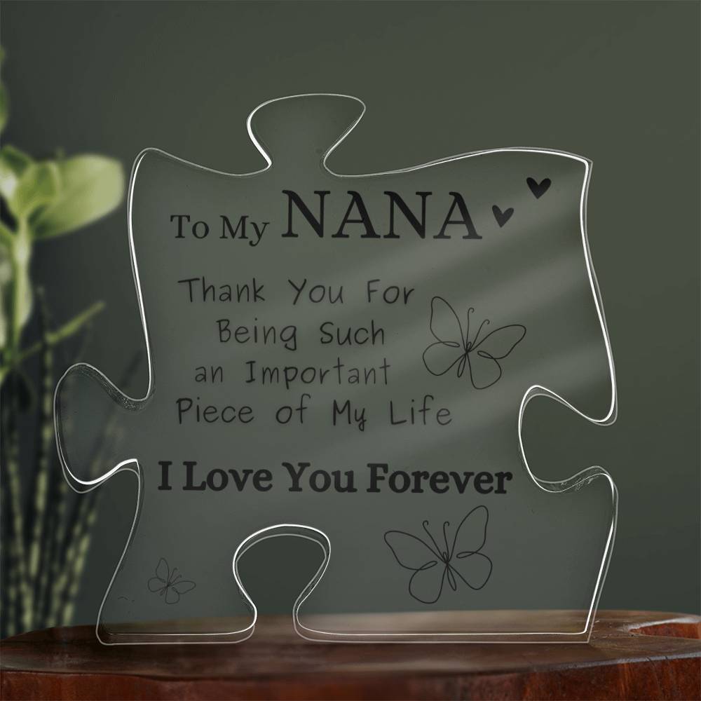 "To My NANA -  Acrylic Plaque Keepsake - " Thank You For Being Such an Important Piece of my life."