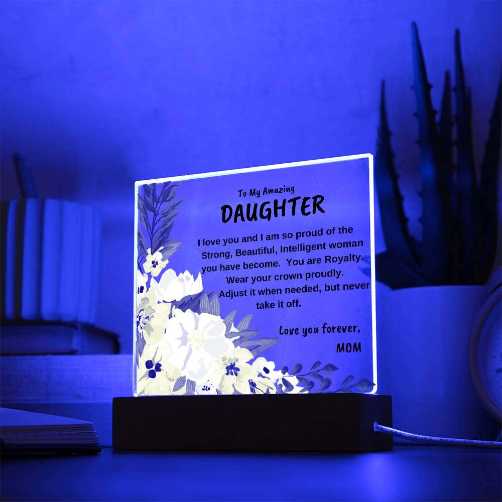 To My Amazing Daughter - Square Acrylic Plaque; LED base optional