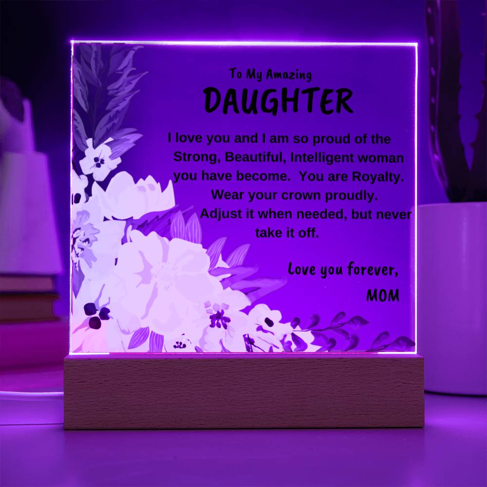 To My Amazing Daughter - Square Acrylic Plaque; LED base optional