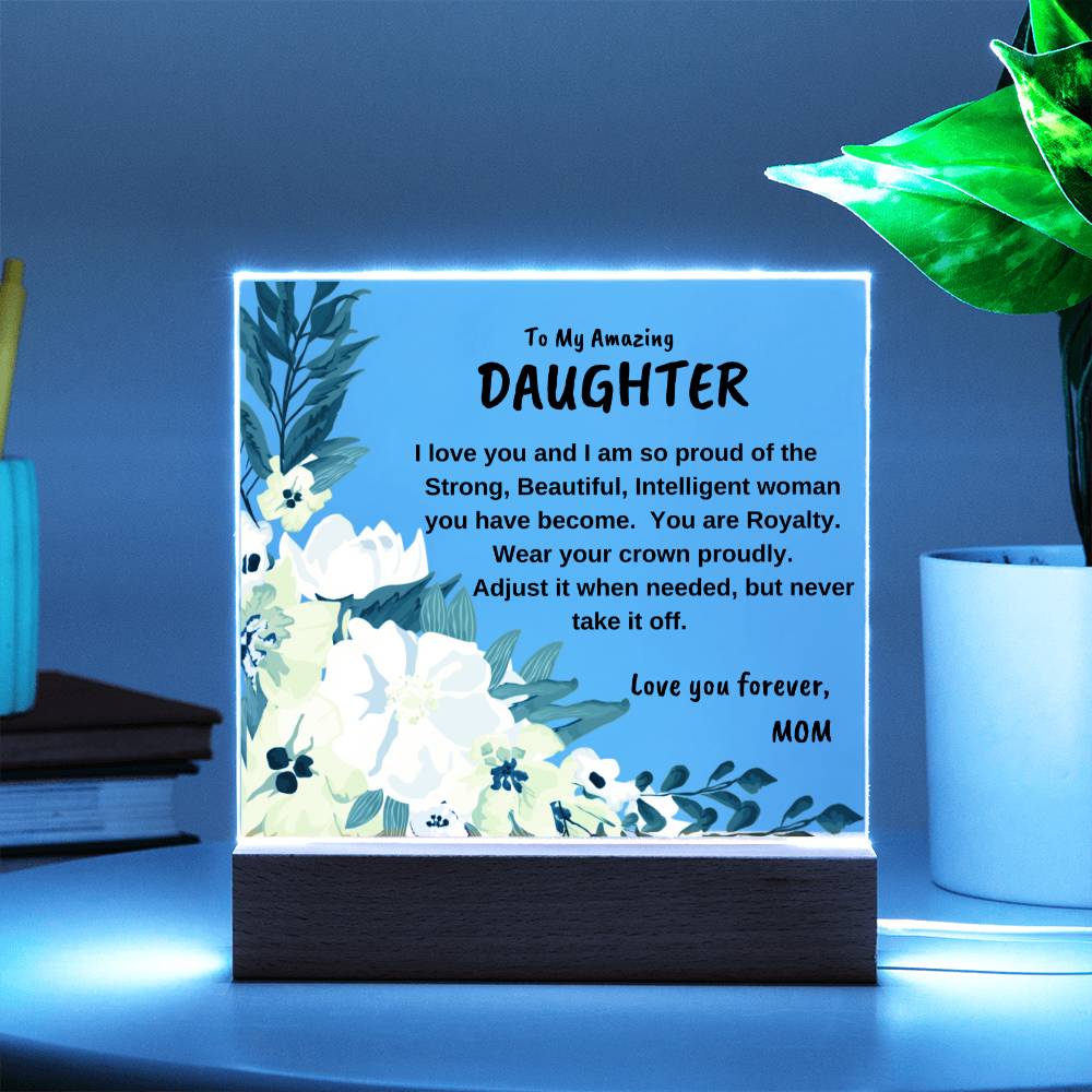 To My Amazing Daughter - Square Acrylic Plaque; LED base optional